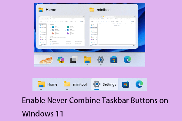 How to Enable Never Combine Taskbar Buttons on Windows 11?