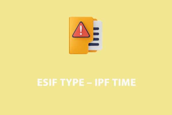 How to Fix ESIF TYPE – IPF TIME on Windows 10/11?