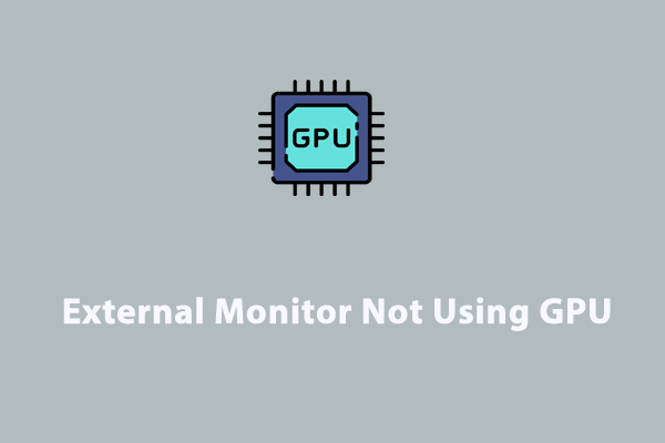 Is Your External Monitor Not Using GPU? Here’s How to Fix It!