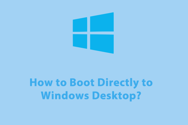 How to Boot Directly to Windows Desktop without Password?