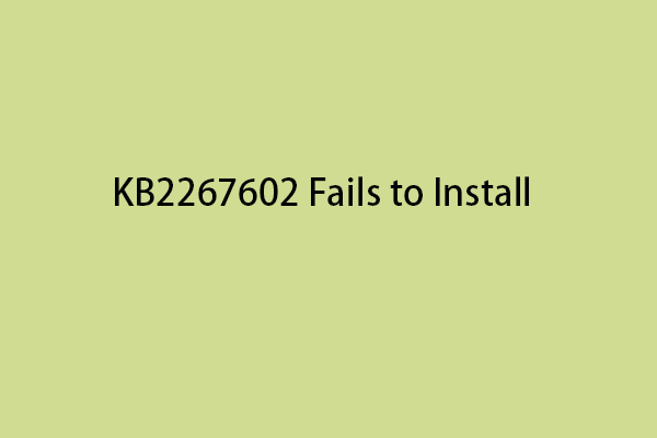 How to Fix KB2267602 Fails to Install on Windows 10?