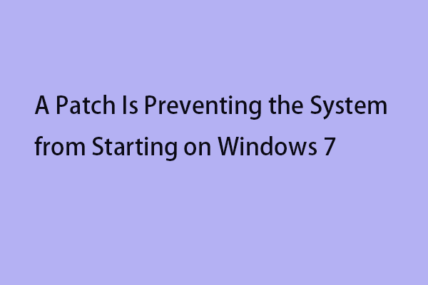 A Patch Is Preventing the System from Starting on Windows 7