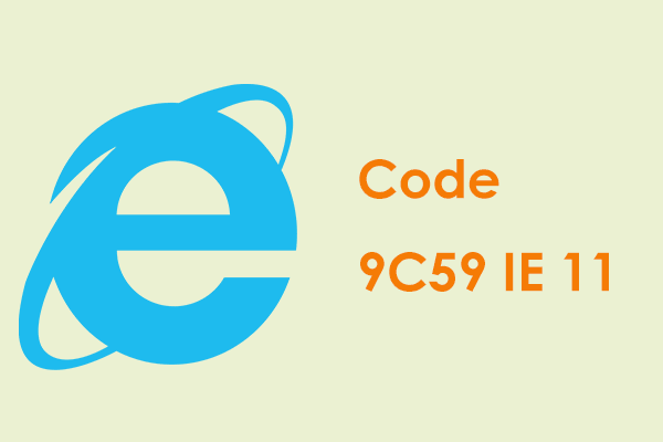 How to Fix Code 9C59 IE 11 Error in Windows 7? 6 Ways!