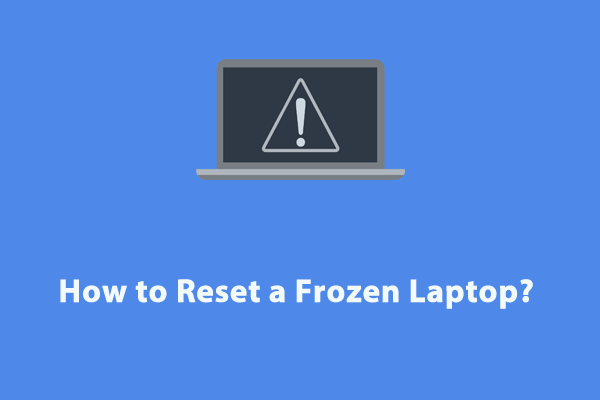 Detailed Guide - How to Reset a Frozen Laptop?