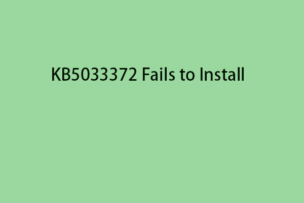 How to Fix KB5033372 Fails to Install on Windows 10 22H2 Update