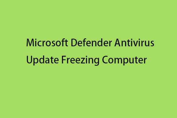 Fix: Microsoft Defender Antivirus Update Freezing Computer