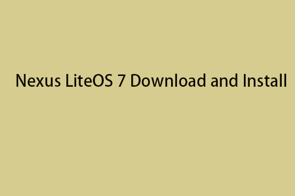 Nexus LiteOS 7 Download and Install – Here Is a Guide!