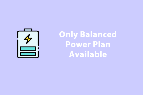 How to Fix Only Balanced Power Plan Available Windows 10/11?