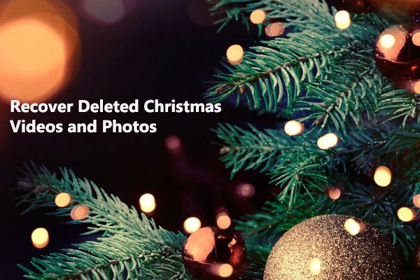 Easy Ways to Recover Deleted Christmas Videos and Photos