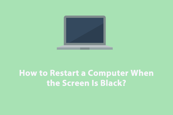 How to Restart a Computer When the Screen Is Black?