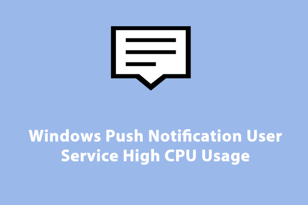 Windows Push Notification User Service High CPU/Memory Usage