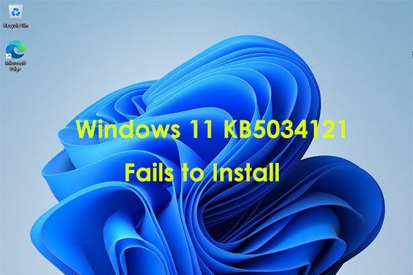 Solved – Windows 11 KB5034121 Fails to Install on Some PCs