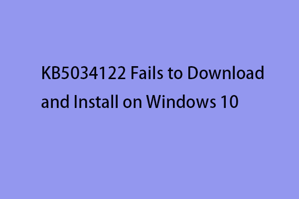 How to Fix KB5034122 Fails to Download and Install on Windows 10?