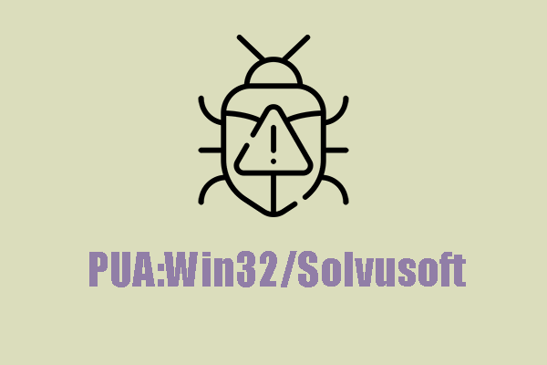 Remove Trojan: PUA:Win32/Solvusoft – How to Protect Your PC?