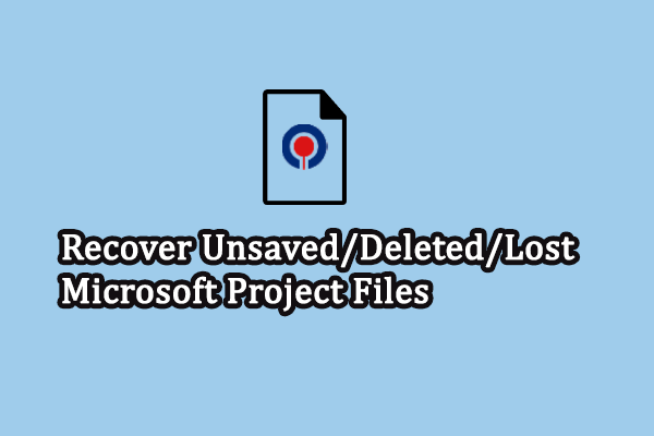 Full Guide to Recover MS Project Files: Unsaved/Deleted/Lost