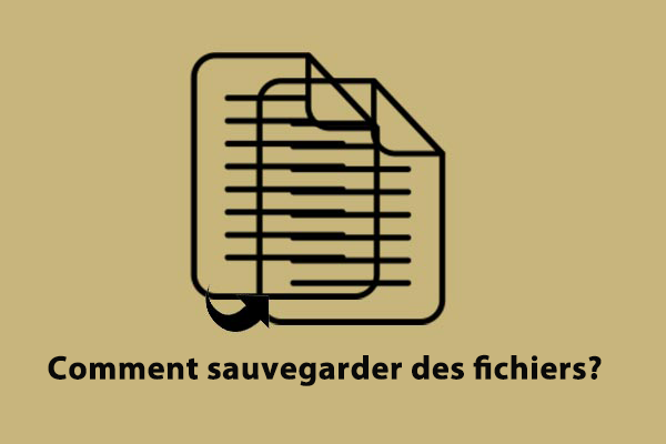 Comment sauvegarder des fichiers sur Windows 10? Essayez ces 4 méthodes