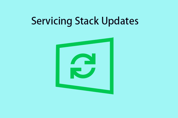 What Is Servicing Stack Update for Windows? Why to Download?