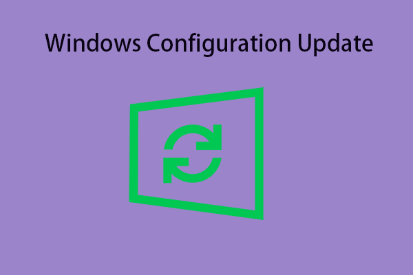 Windows Configuration Update: What Is It & How to Get It?