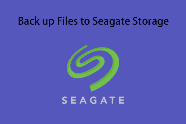 How to Back up Files to Seagate Storage? Here Are 3 Ways!