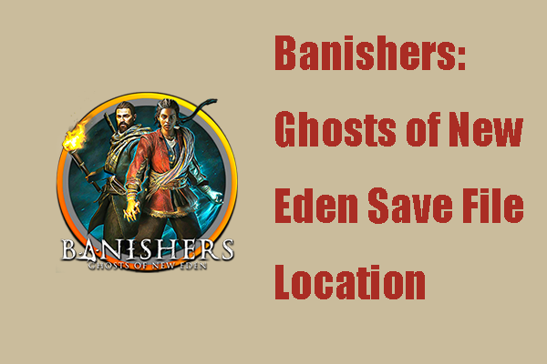 Banishers: Ghosts of New Eden Save File Location – Find It!