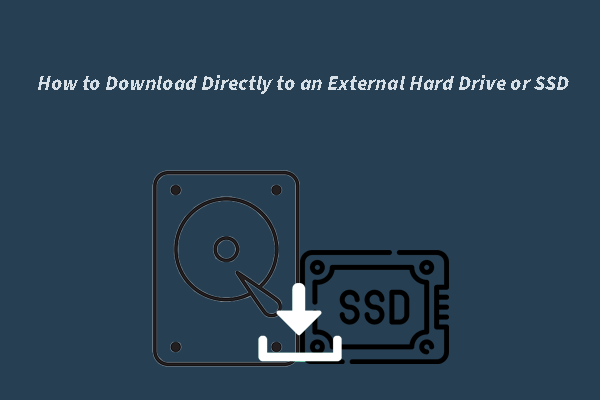 Ways to Download Files Directly to an External Hard Drive or SSD