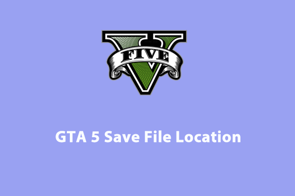 How to Find GTA 5 Save File Location on Windows 10/11?