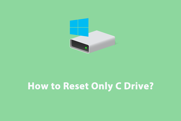 Top 3 Ways to Reset Only C Drive on Your Computer