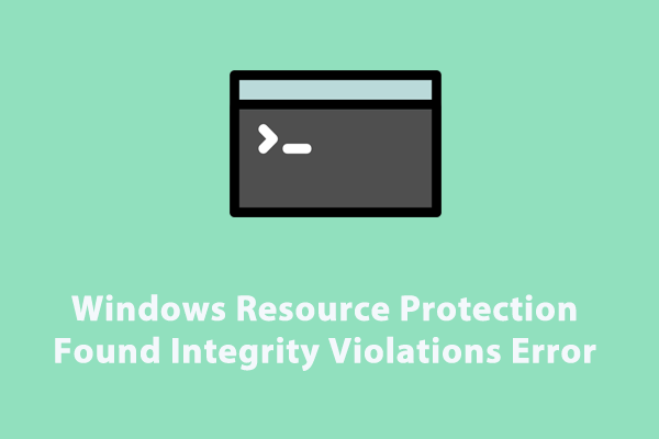 Solved – Windows Resource Protection Found Integrity Violations Error