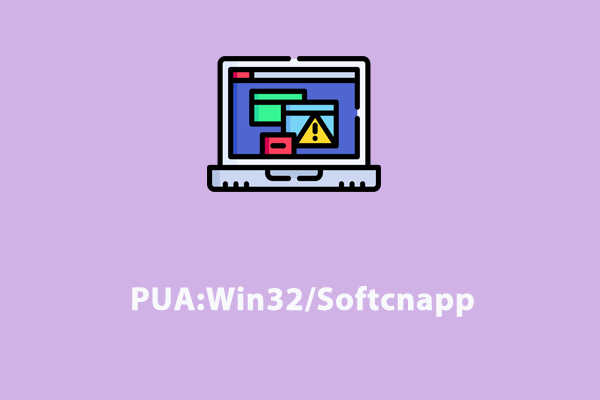 Définition et suppression – PUA:Win32/Softcnapp