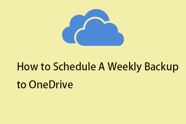 How to Schedule A Weekly Backup to OneDrive on Windows 11/10?