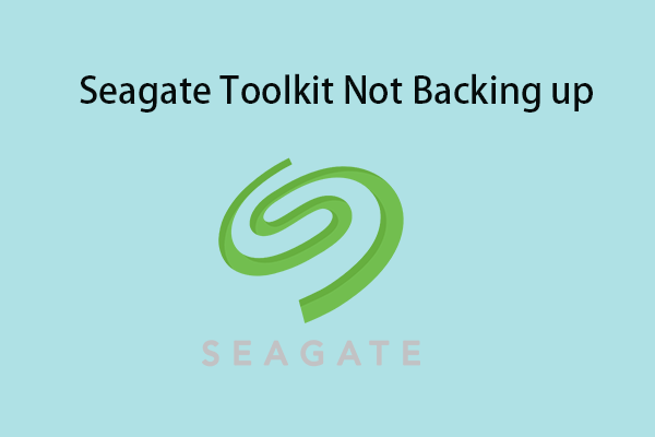 Is Seagate Toolkit Not Backing up? Here Are Some Fixes!