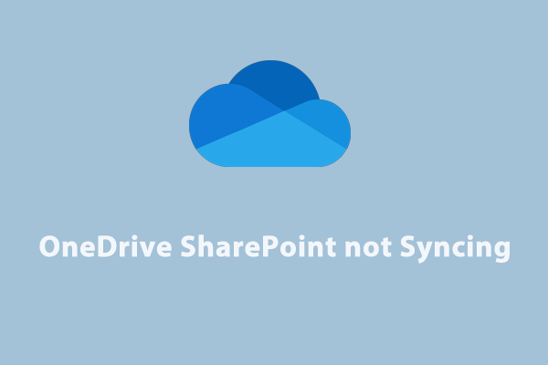 How to Fix OneDrive SharePoint Not Syncing?