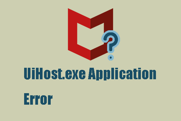 How to Fix the UiHost.exe Application Error? Resolved Here!