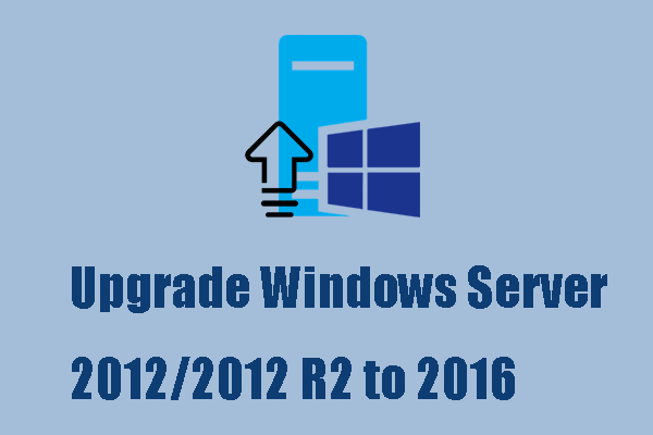 How to Safely Upgrade Windows Server 2012/2012 R2 to 2016?