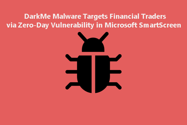 DarkMe Malware Targets Traders via Microsoft SmartScreen Zero-Day