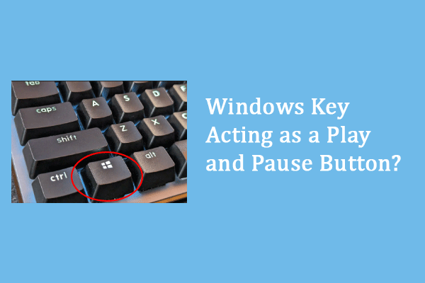 Windows Key Is Acting as a Play and Pause Button: Four Solutions