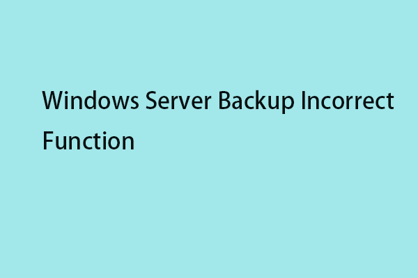 How to Fix Windows Server Backup Incorrect Function?