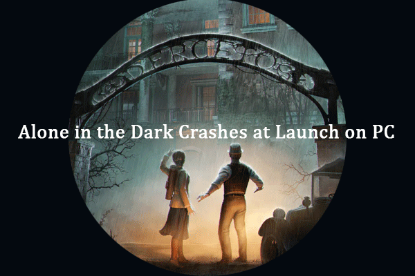 Three Methods: Resolve Alone in the Dark Crashed at Launch on PC