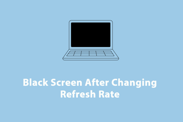 How to Fix Black Screen After Changing Refresh Rate?