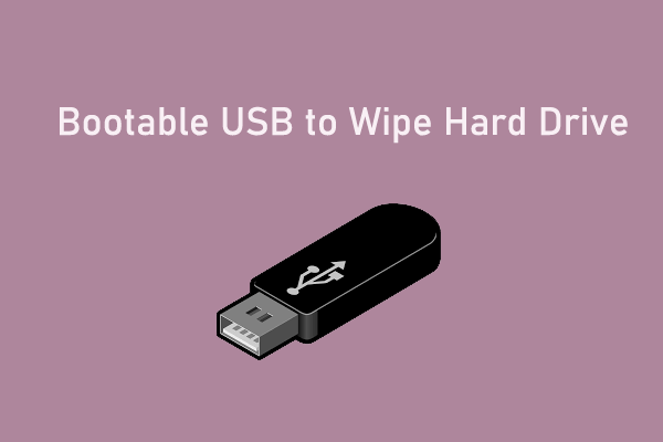 [Full Guide] How to Create Bootable USB to Wipe Hard Drive