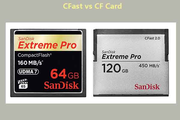 CFast vs CF Card: Make a Comparison and Choose a Suitable One