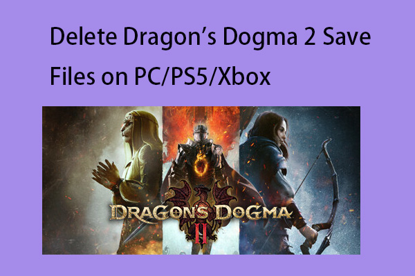 How to Delete Dragon's Dogma 2 Save Files on PC/PS5/Xbox?