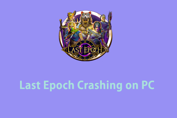 How to Fix Last Epoch Crashing on Windows 10/11?