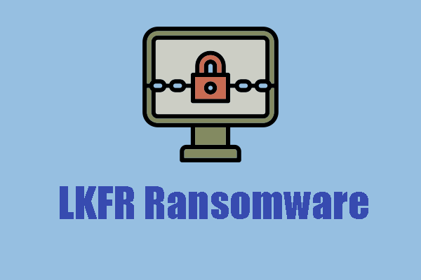 LKFR Ransomware – How to Remove It and Protect Your PC?