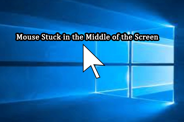 4 Practical Ways to Fix Mouse Stuck in the Middle of the Screen