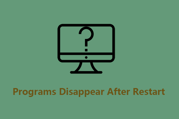 Fix: Installed Programs Disappear After Restart on Windows 10/11