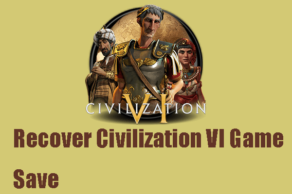 A Comprehensive Guide: How to Recover Civilization VI Game Save?