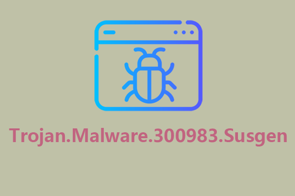 A Removal Report: “Trojan.Malware.300983.Susgen” Detected