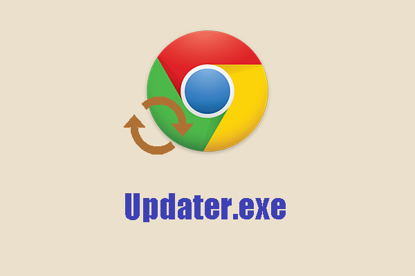 What Is Updater.exe When Using Google Chrome? Protect Your PC