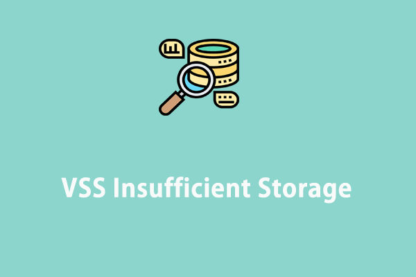 3 Ways to Fix VSS Insufficient Storage on Windows 10/11